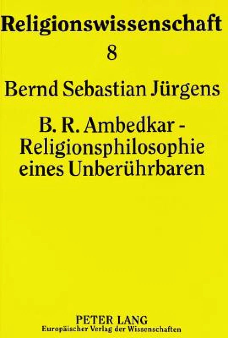 B.R. Ambedkar - Religionsphilosophie eines Unberuehrbaren
