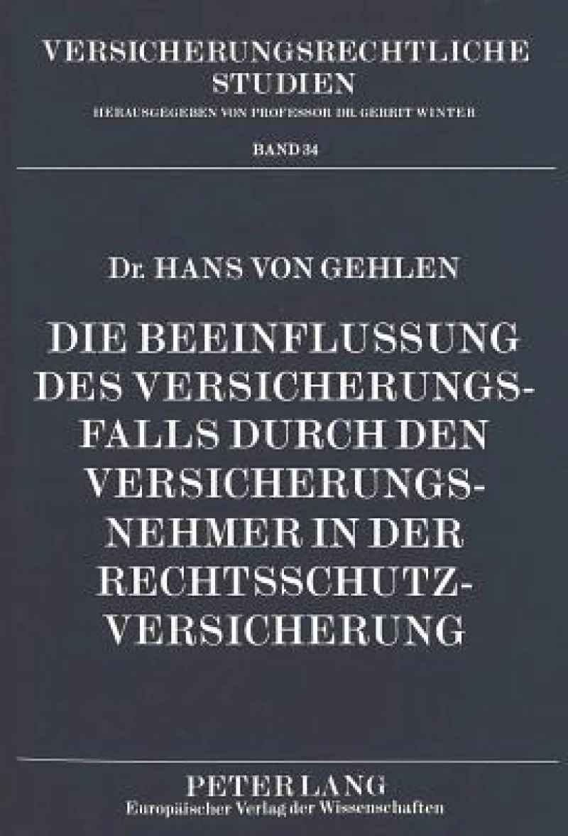 Die Beeinflussung des Versicherungsfalls durch den Versicherungsnehmer in der Rechtsschutzversicherung
