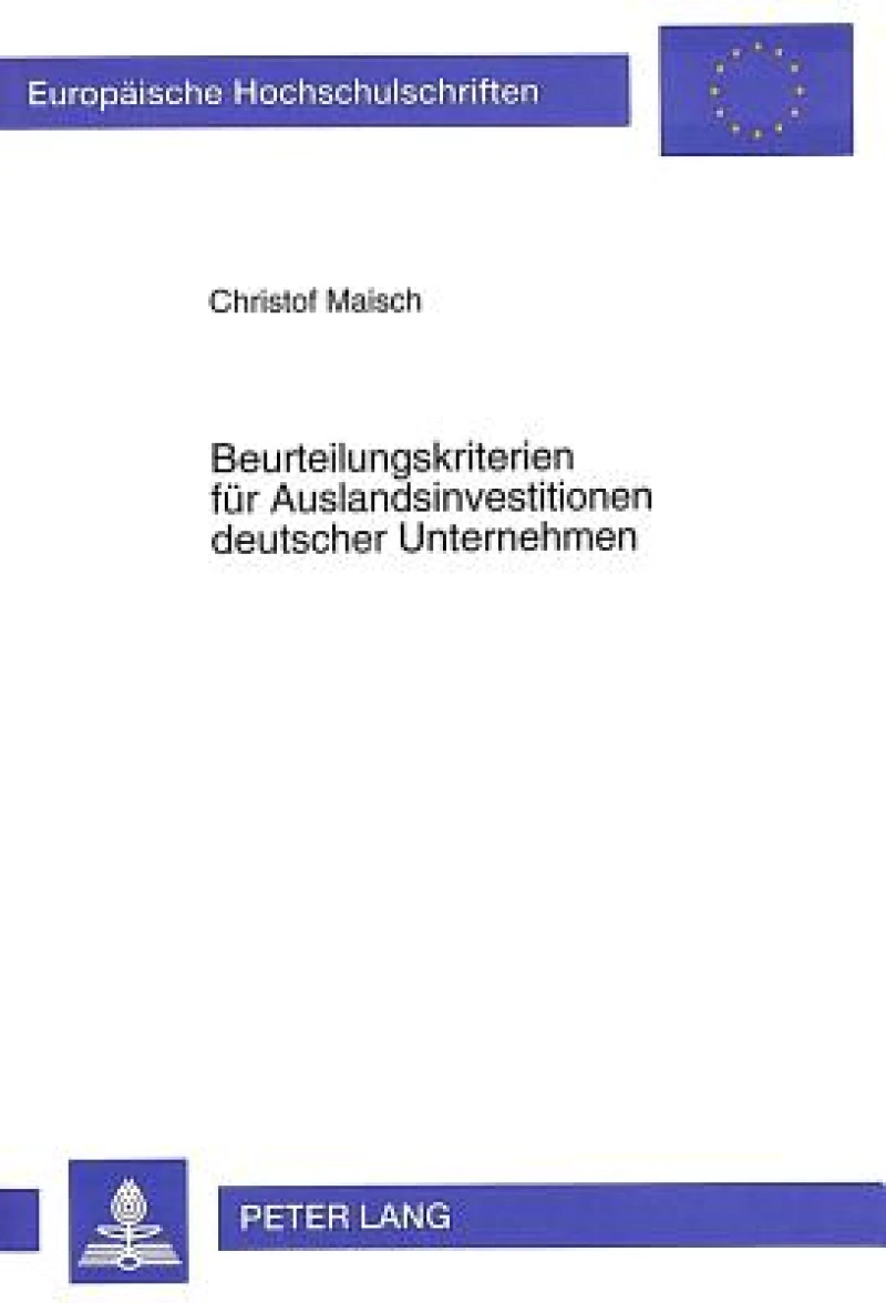 Beurteilungskriterien fuer Auslandsinvestitionen deutscher Unternehmen