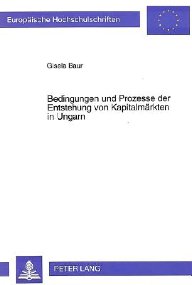 Bedingungen und Prozesse der Entstehung von Kapitalmaerkten in Ungarn