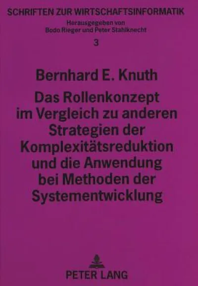 Das Rollenkonzept im Vergleich zu anderen Strategien der Komplexitaetsreduktion und die Anwendung bei Methoden der Systementwicklung