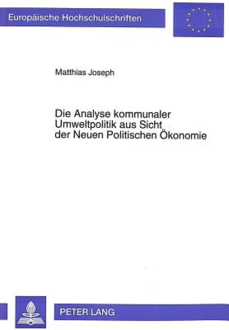 Die Analyse kommunaler Umweltpolitik aus Sicht der Neuen Politischen Oekonomie