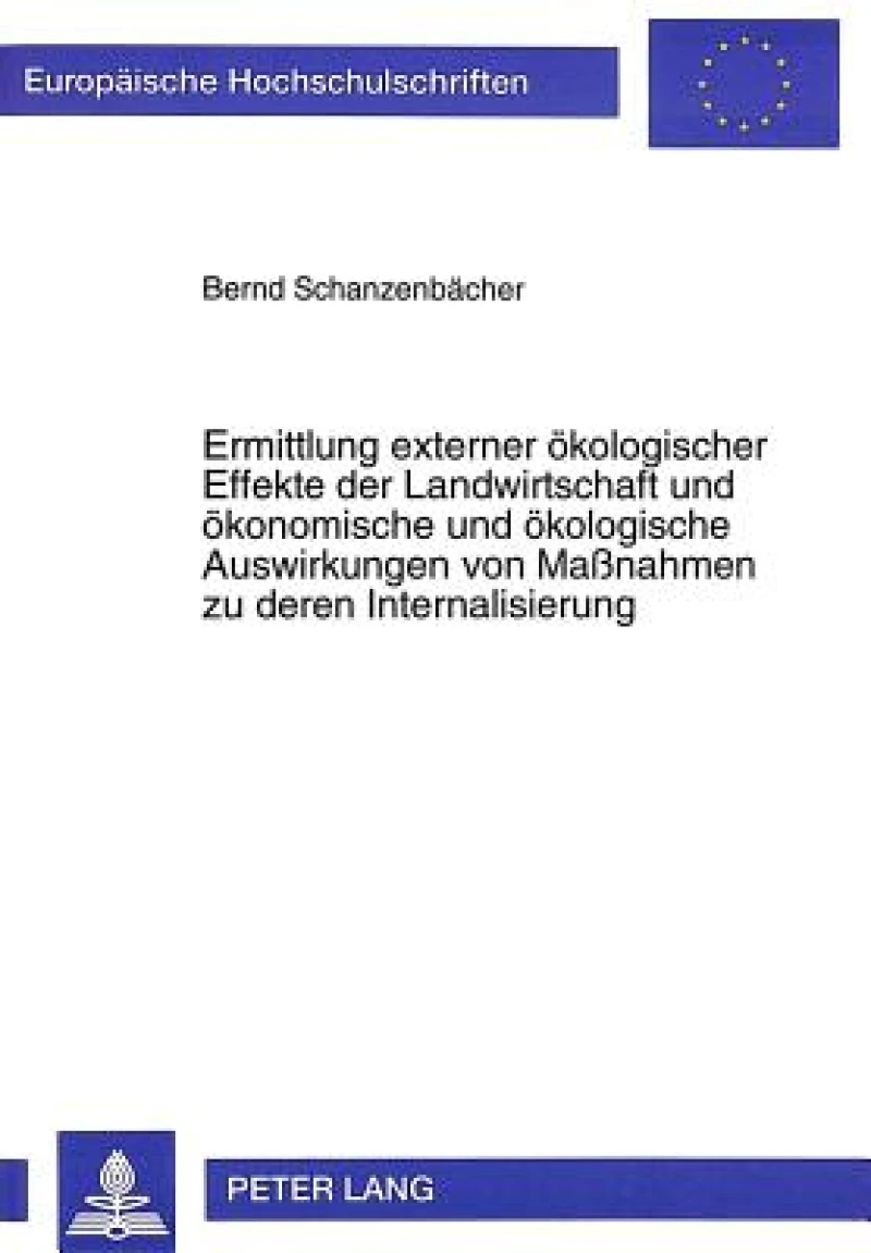 Ermittlung externer oekologischer Effekte der Landwirtschaft und oekonomische und oekologische Auswirkungen von Manahmen zu deren Internalisierung