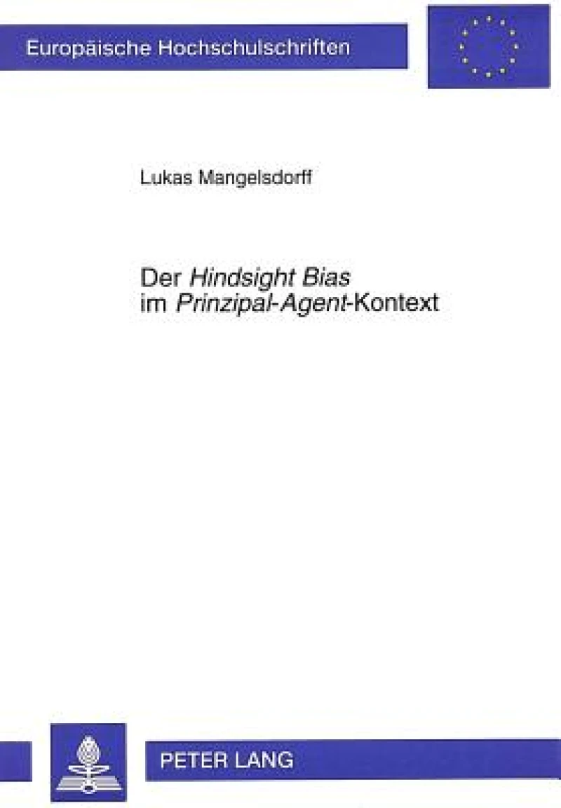 Der «Hindsight Bias» im «Prinzipal-Agent»-Kontext