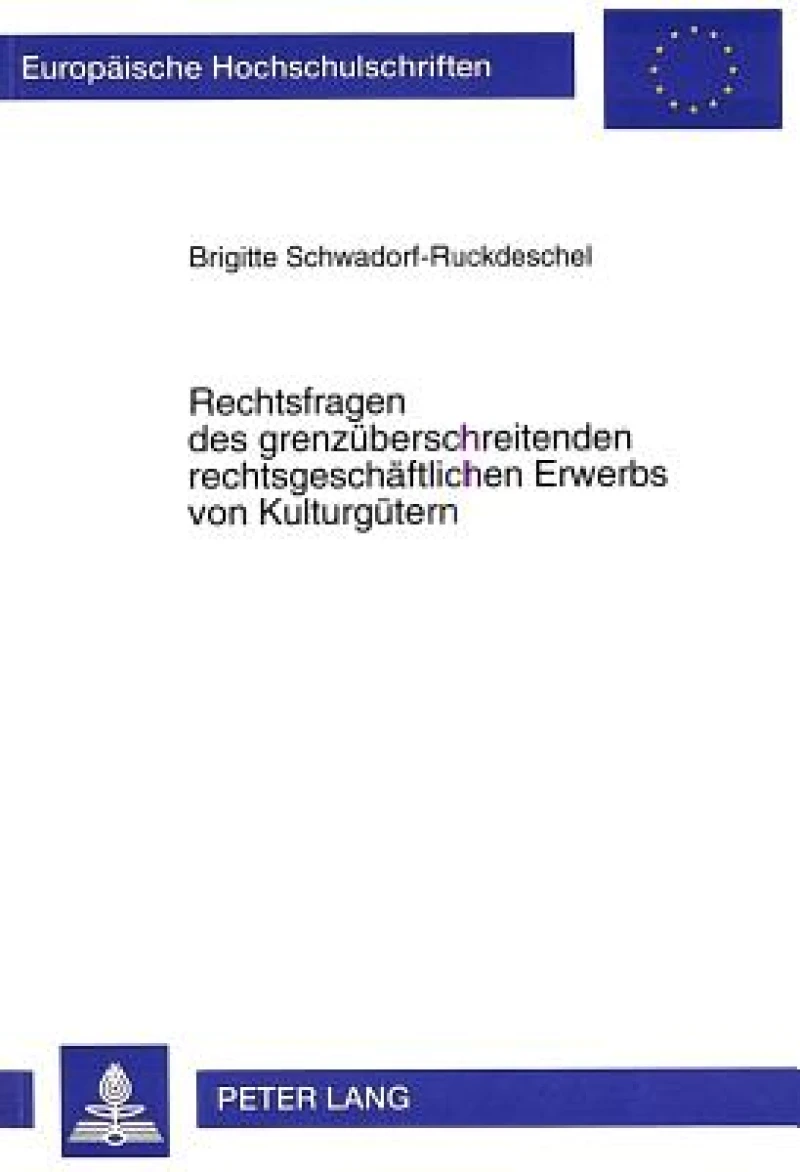 Rechtsfragen des grenzueberschreitenden rechtsgeschaeftlichen Erwerbs von Kulturguetern