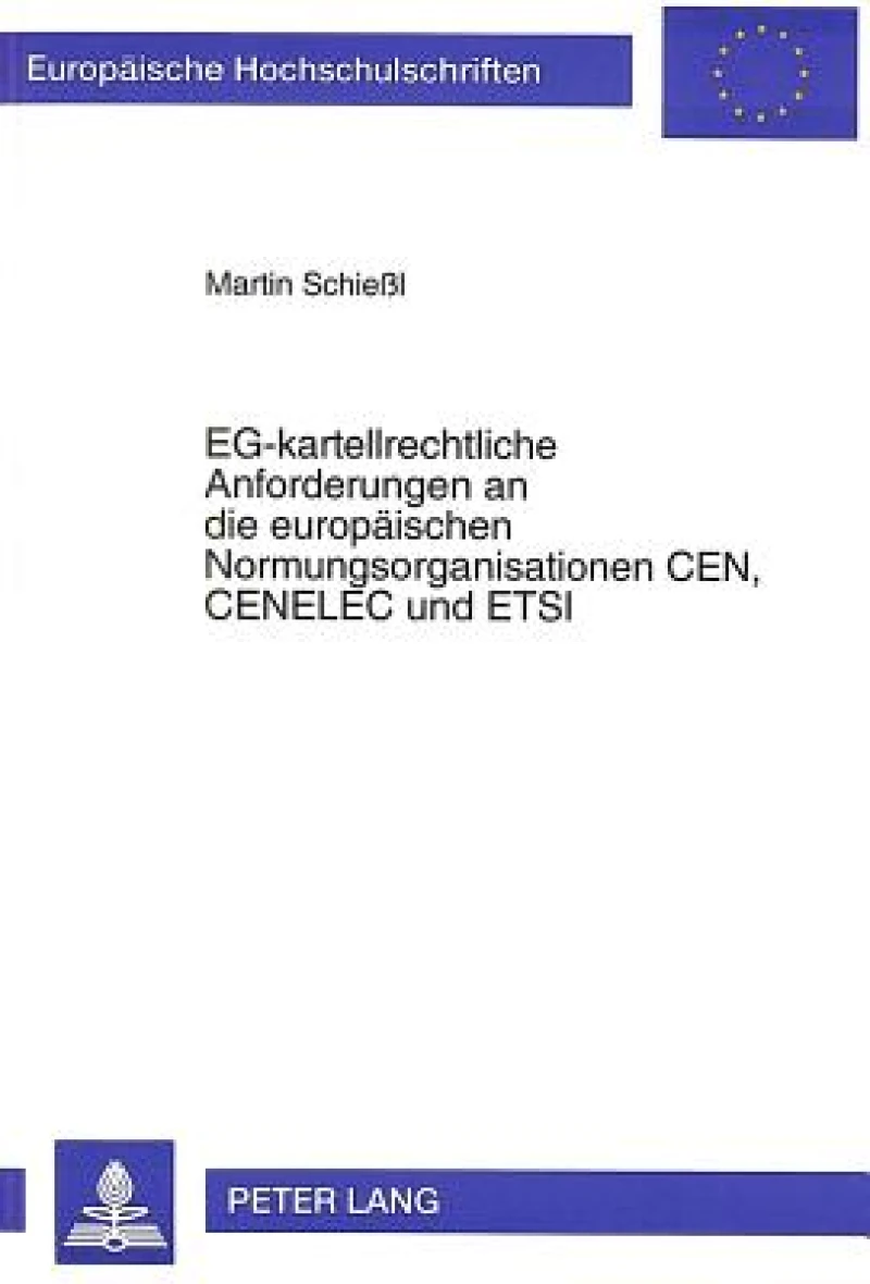 Eg-Kartellrechtliche Anforderungen an Die Europaeischen Normungsorganisationen Cen, Cenelec Und Etsi