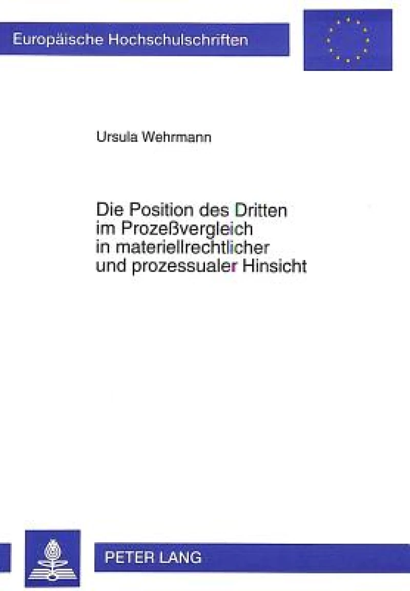 Die Position des Dritten im Prozevergleich in materiellrechtlicher und prozessualer Hinsicht