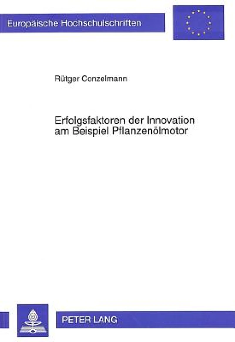 Erfolgsfaktoren der Innovation am Beispiel Pflanzenoelmotor