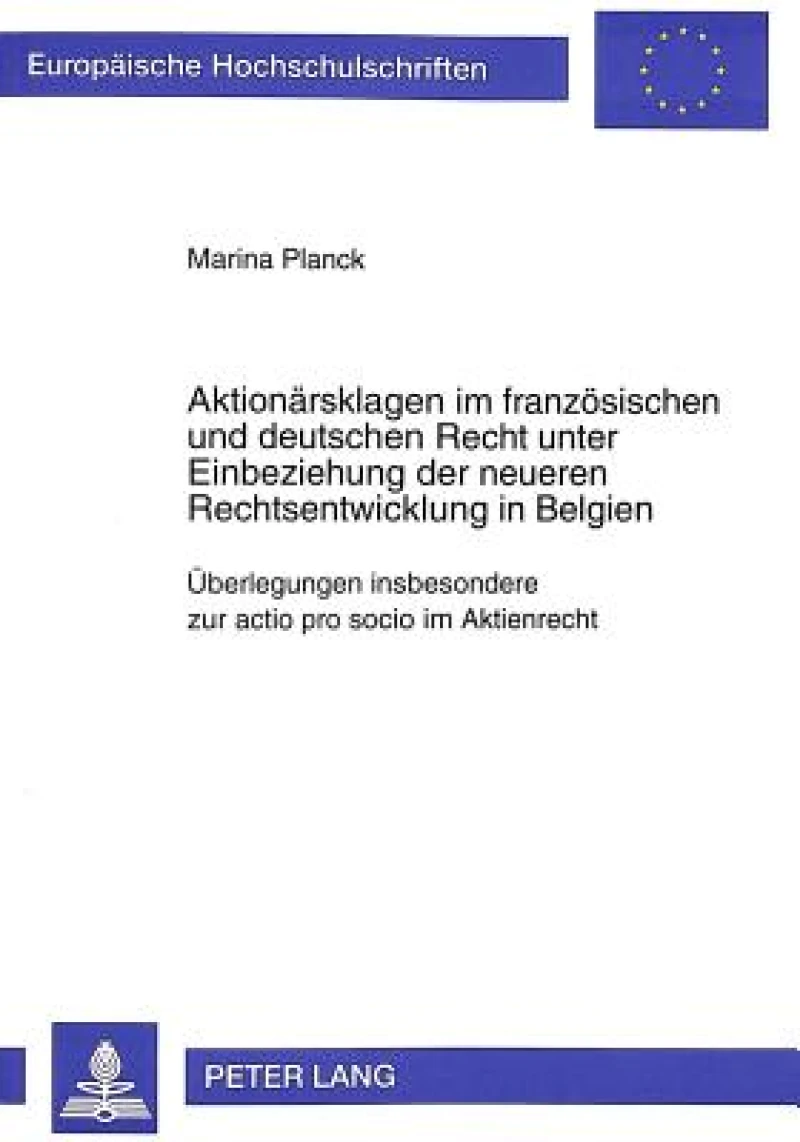 Aktionaersklagen im franzoesischen und deutschen Recht unter Einbeziehung der neueren Rechtsentwicklung in Belgien
