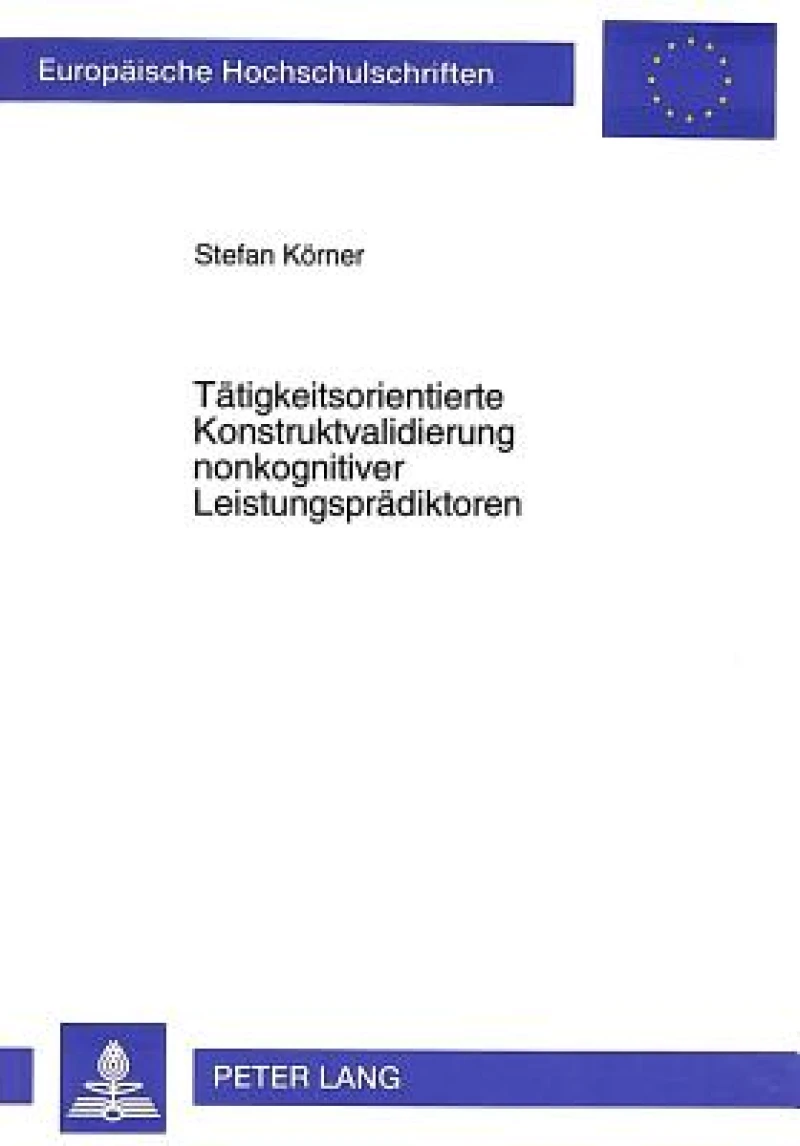 Taetigkeitsorientierte Konstruktvalidierung nonkognitiver Leistungspraedikatoren