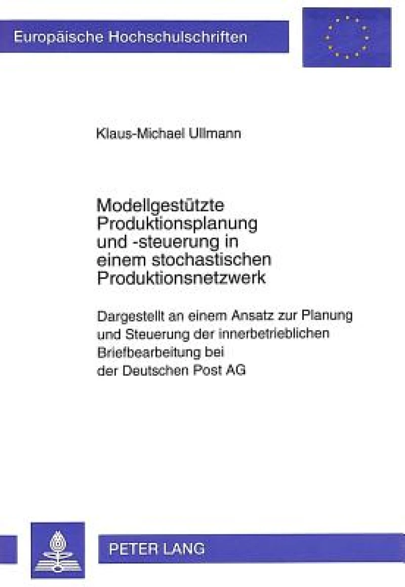 Modellgestuetzte Produktionsplanung und -steuerung in einem stochastischen Produktionsnetzwerk