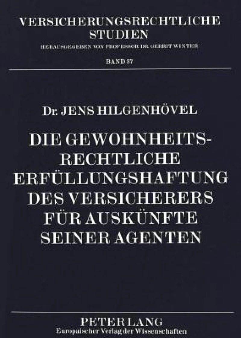 Die gewohnheitsrechtliche Erfuellungshaftung des Versicherers fuer Auskuenfte seiner Agenten