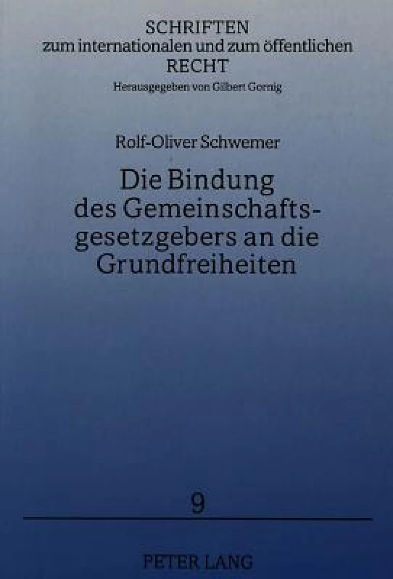Die Bindung des Gemeinschaftsgesetzgebers an die Grundfreiheiten