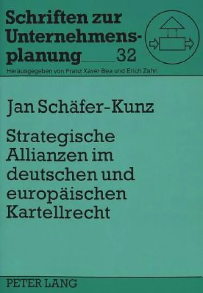 Strategische Allianzen im deutschen und europaeischen Kartellrecht