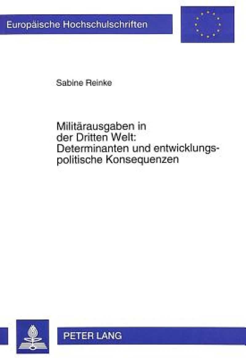 Militaerausgaben in der Dritten Welt: Determinanten und entwicklungspolitische Konsequenzen