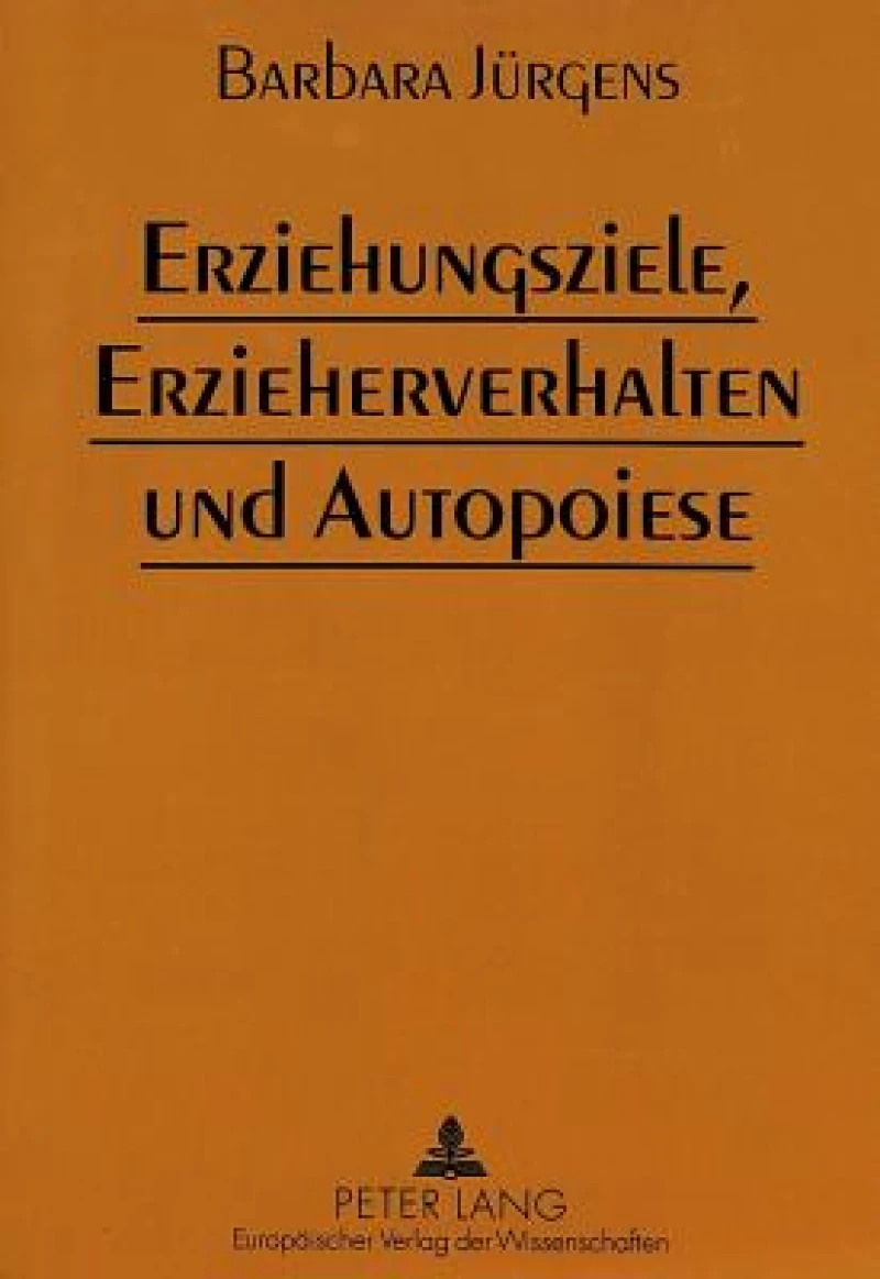 Erziehungsziele, Erzieherverhalten und Autopoiese