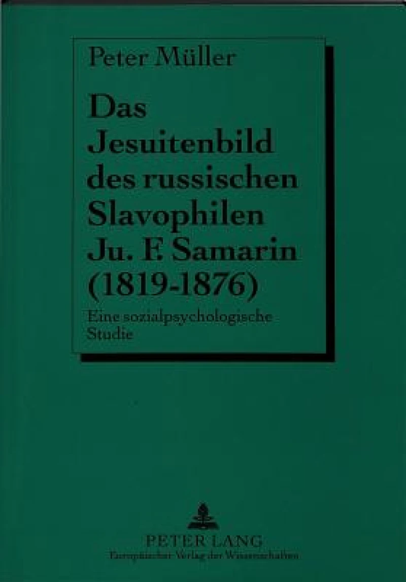 Das Jesuitenbild des russischen Slavophilen Ju.F. Samarin (1819-1876)