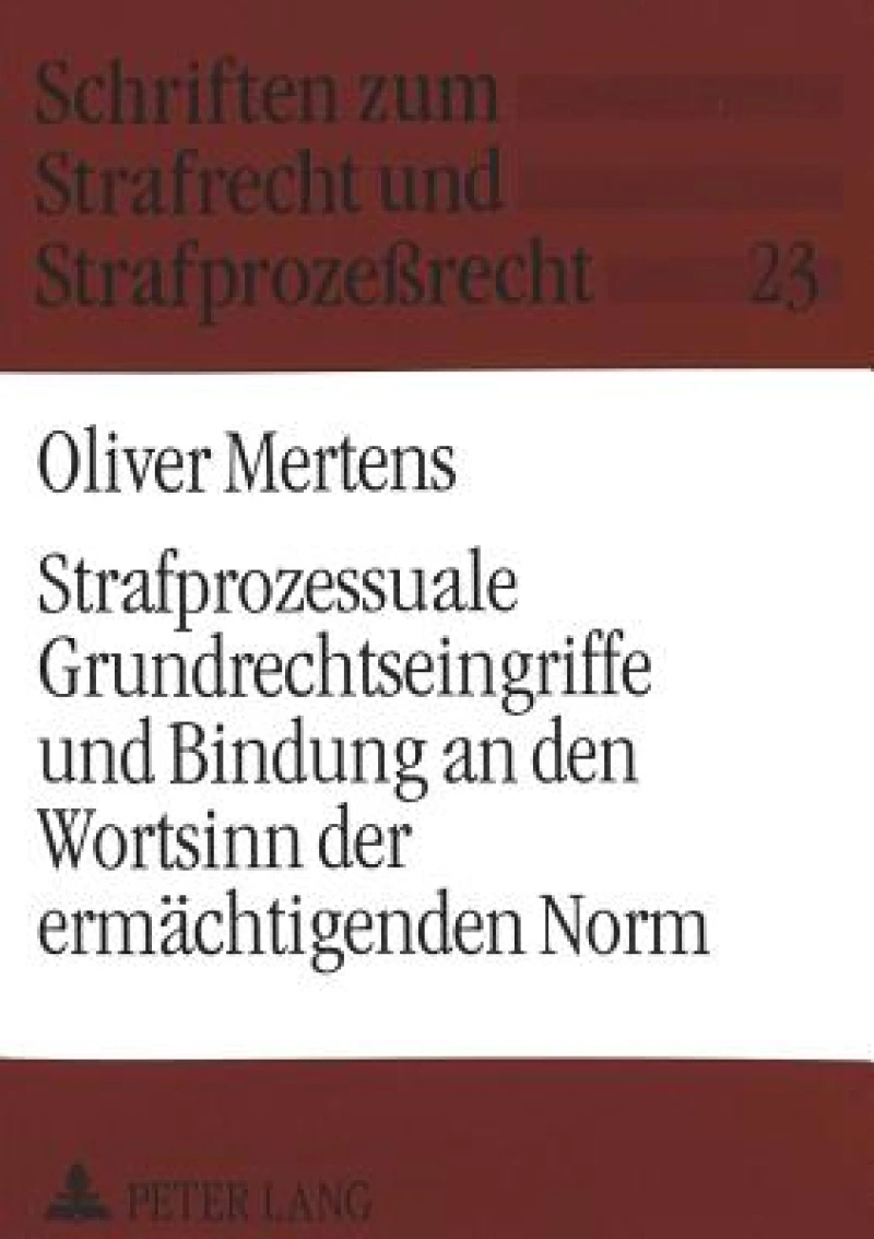 Strafprozessuale Grundrechtseingriffe und Bindung an den Wortsinn der ermaechtigenden Norm
