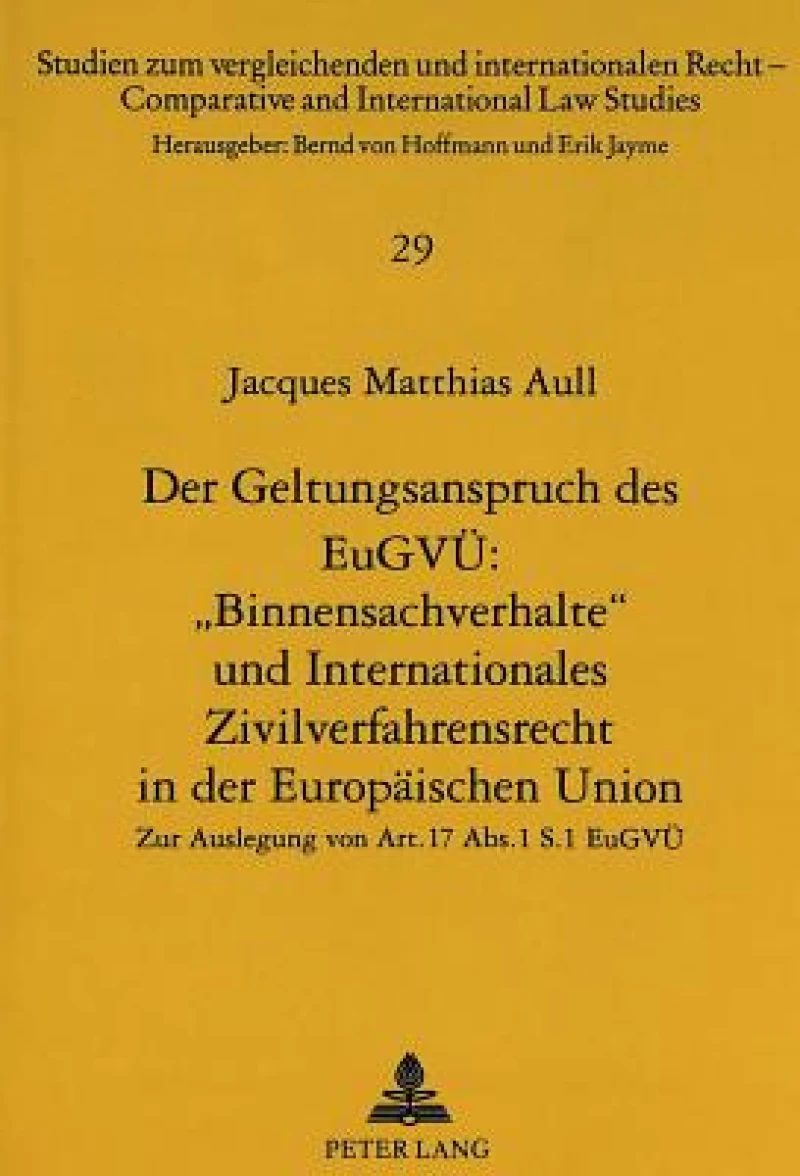 Der Geltungsanspruch des EuGVUe: «Binnensachverhalte» und Internationales Zivilverfahrensrecht in der Europaeischen Union