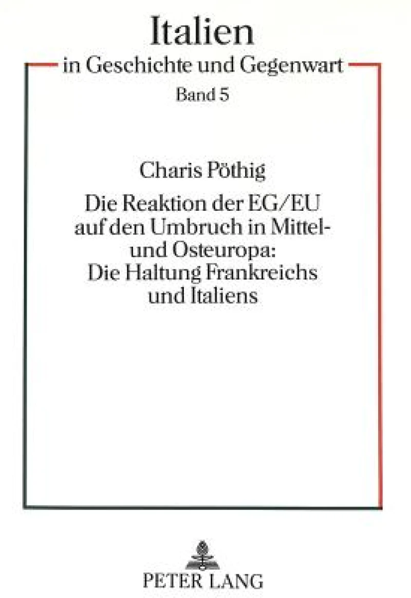 Die Reaktion der EG/EU auf den Umbruch in Mittel- und Osteuropa:- Die Haltung Frankreichs und Italiens