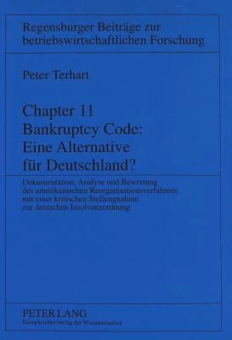 Chapter 11 Bankruptcy Code: Eine Alternative fuer Deutschland?