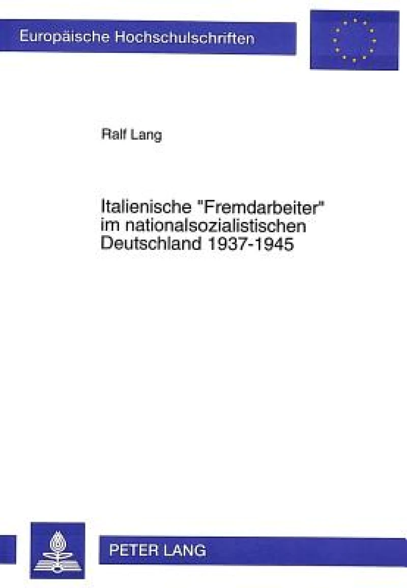 Italienische «Fremdarbeiter» Im Nationalsozialistischen Deutschland 1937-1945