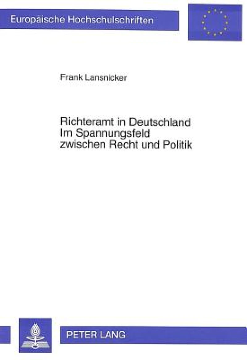 Richteramt in Deutschland- Im Spannungsfeld zwischen Recht und Politik