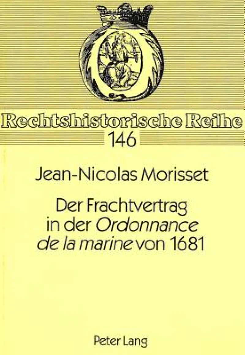 Der Frachtvertrag in Der «Ordonnance de la Marine» Von 1681
