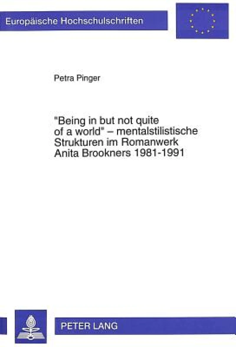 «Being in but not quite of a world» - mentalstilistische Strukturen im Romanwerk Anita Brookners 1981-1991