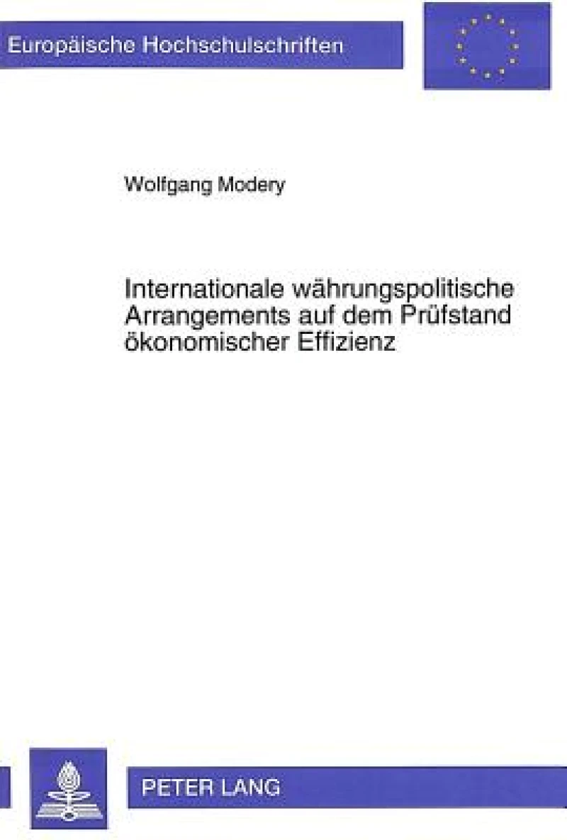 Internationale waehrungspolitische Arrangements auf dem Pruefstand oekonomischer Effizienz