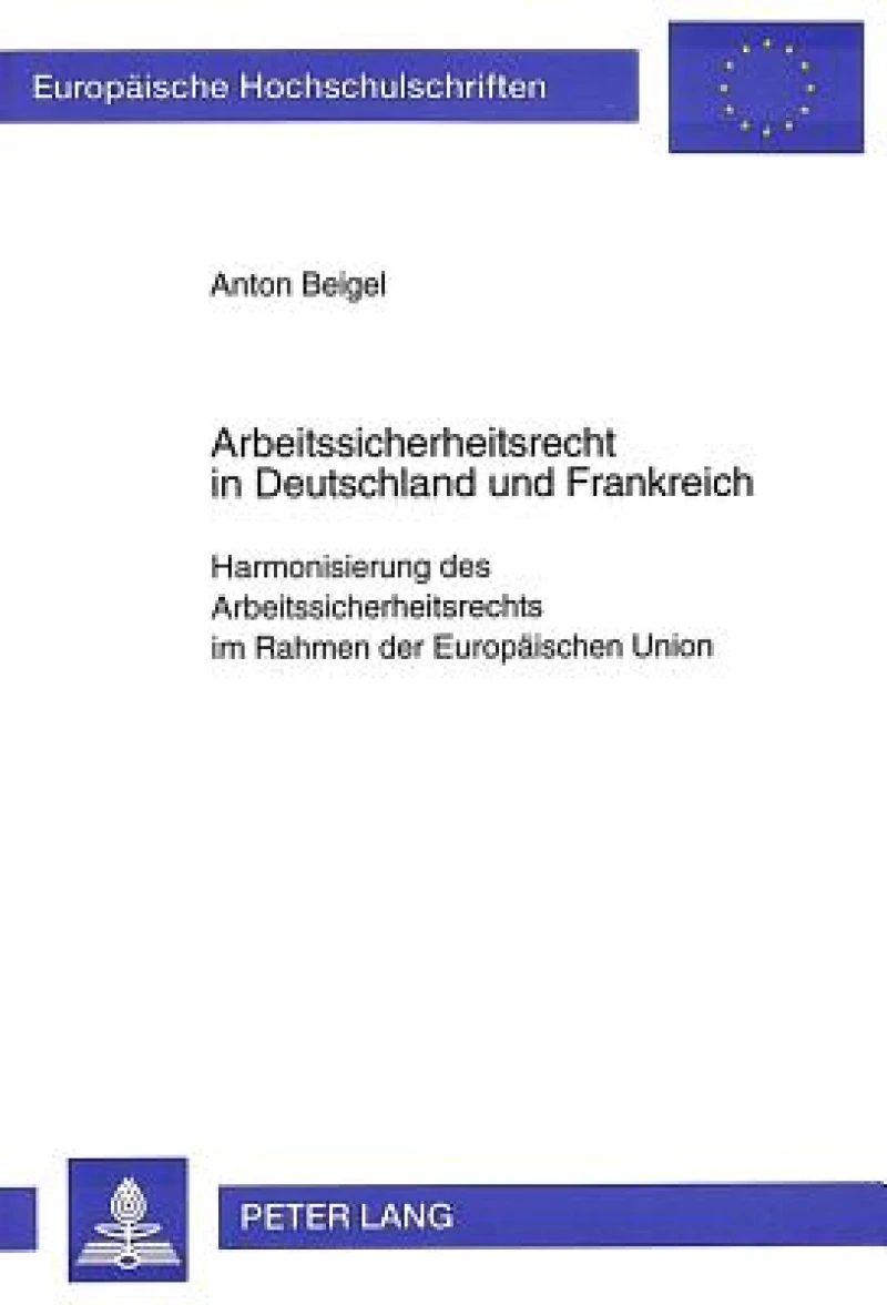 Arbeitssicherheitsrecht in Deutschland und Frankreich