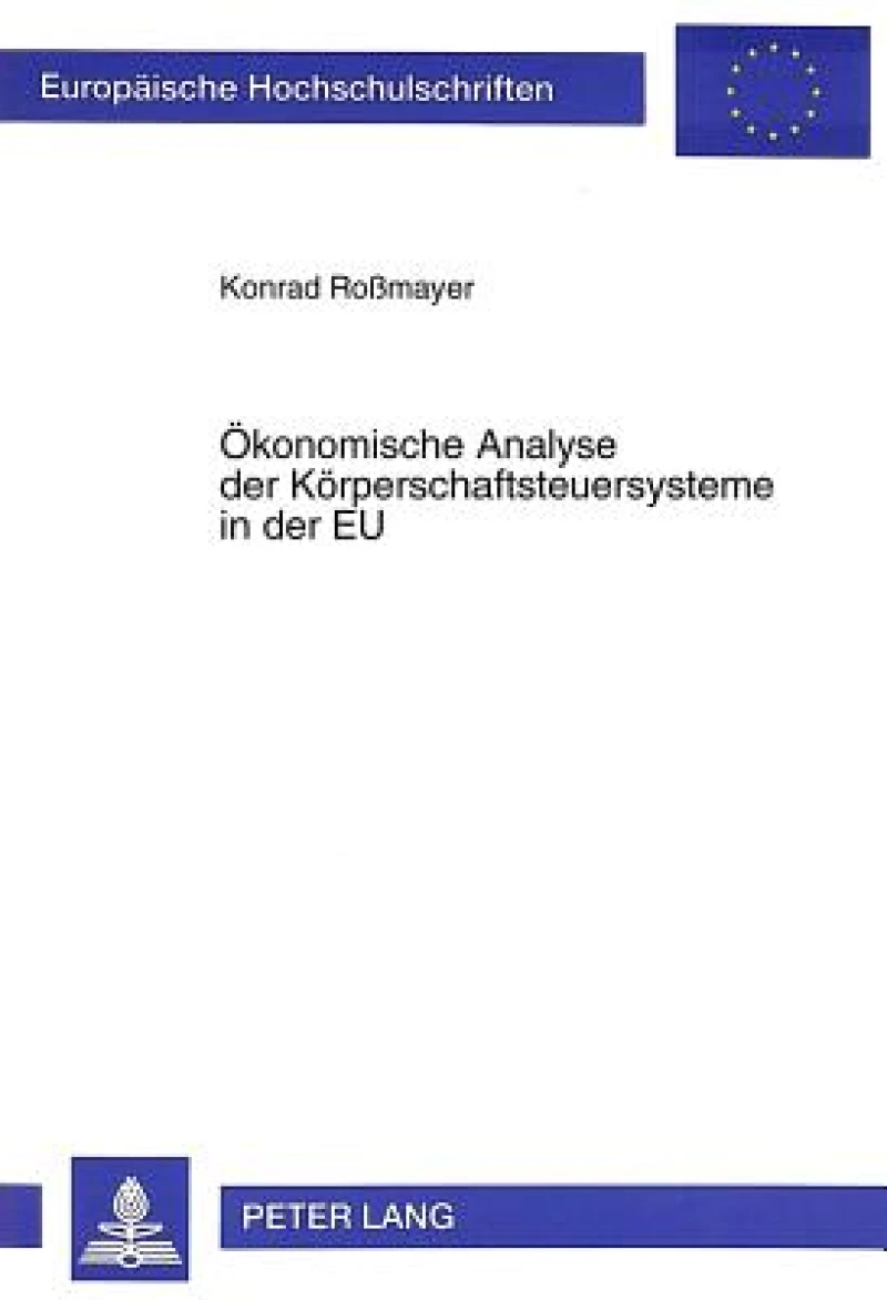 Oekonomische Analyse der Koerperschaftsteuersysteme in der EU