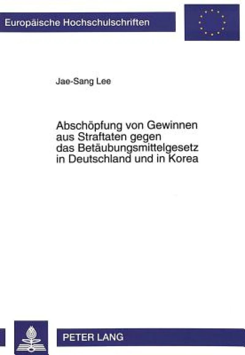 Abschoepfung von Gewinnen aus Straftaten gegen das Betaeubungsmittelgesetz in Deutschland und in Korea