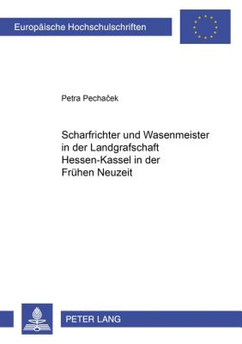 Scharfrichter Und Wasenmeister in Der Landgrafschaft Hessen-Kassel in Der Fruehen Neuzeit
