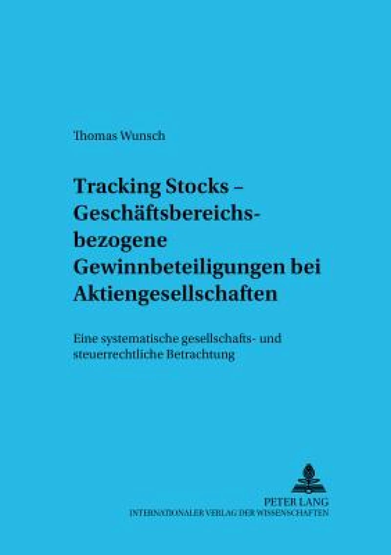 Tracking Stocks – Geschaeftsbereichsbezogene Gewinnbeteiligungen bei Aktiengesellschaften