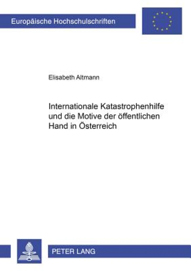 Internationale Katastrophenhilfe und die Motive der oeffentlichen Hand in Oesterreich