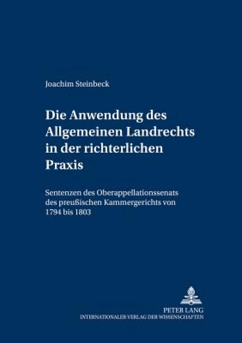 Die Anwendung Des Allgemeinen Landrechts in Der Richterlichen Praxis