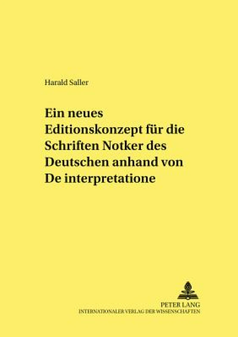 Ein neues Editionskonzept fuer die Schriften Notkers des Deutschen anhand von «De interpretatione»