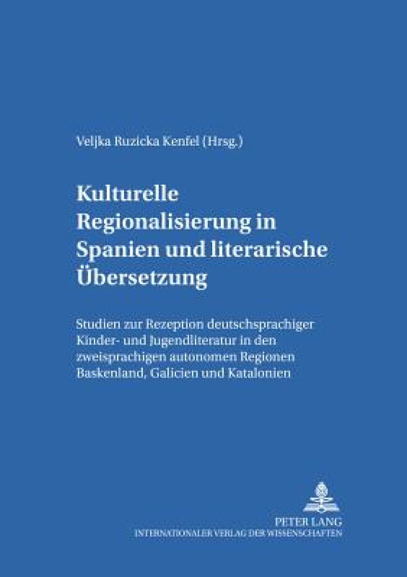 Kulturelle Regionalisierung in Spanien und literarische Uebersetzung