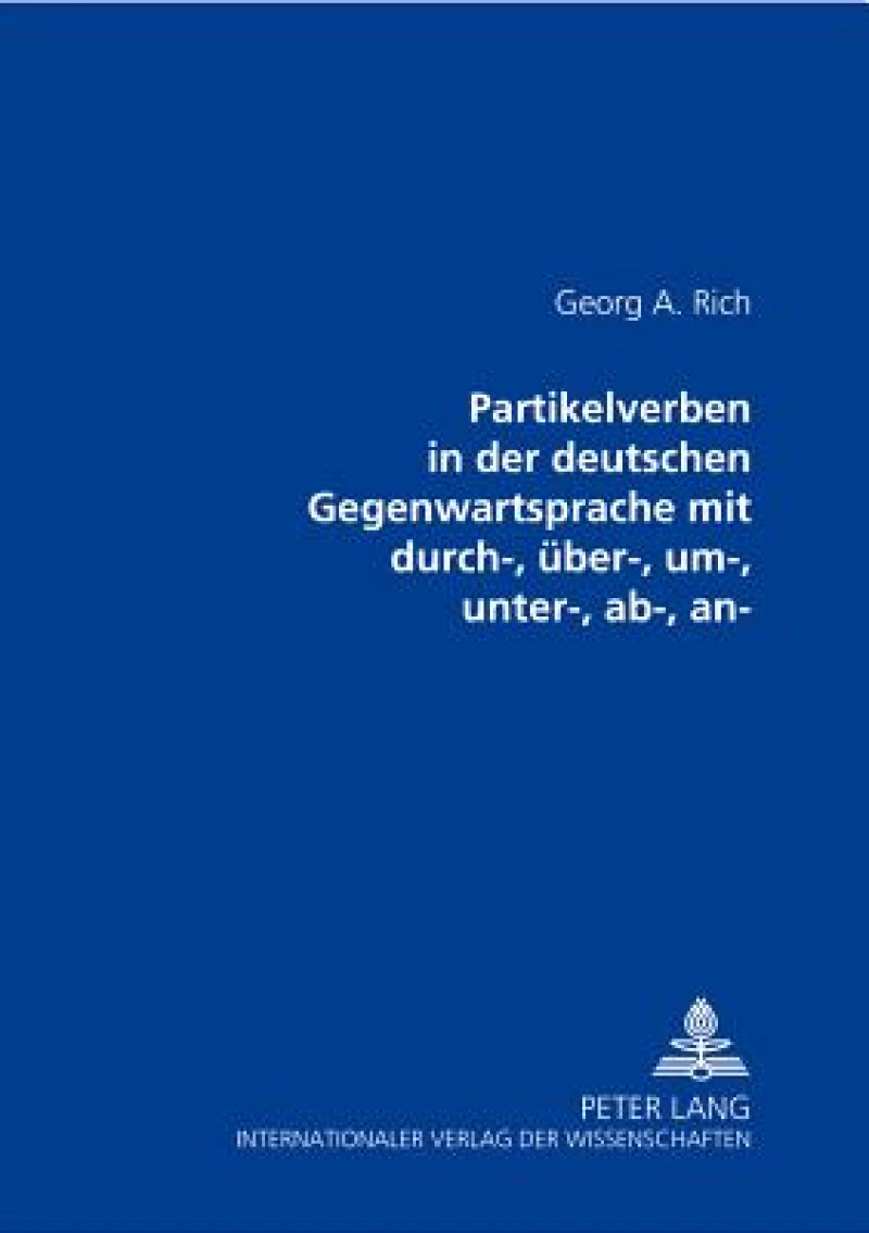 An- Partikelverben in Der Deutschen Gegenwartssprache Mit Durch-, Ueber-, Um-, Unter-, Ab-