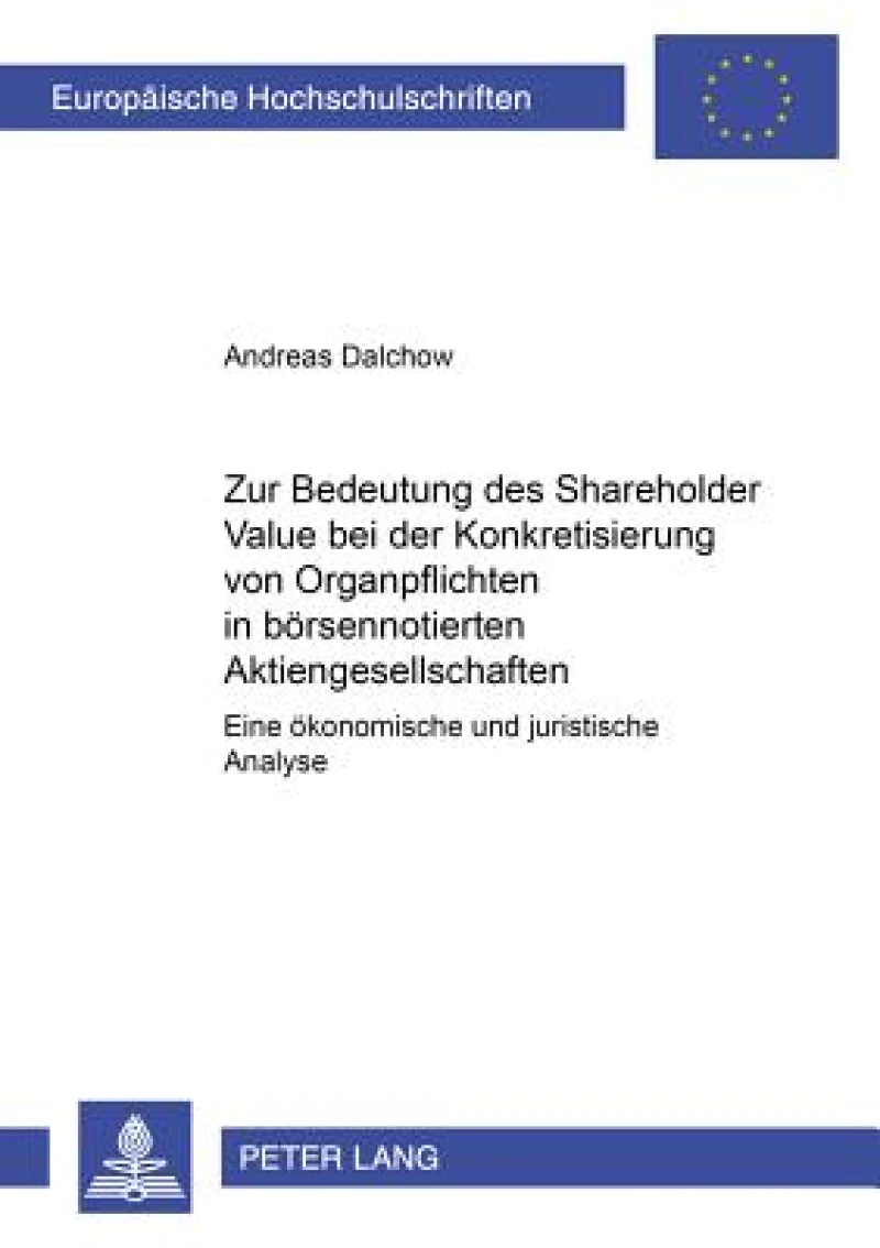 Zur Bedeutung des Shareholder Value bei der Konkretisierung von Organpflichten in boersennotierten Aktiengesellschaften