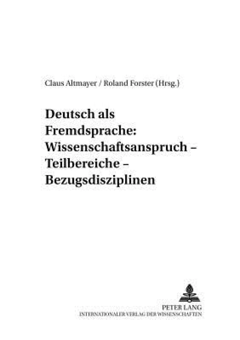 Deutsch als Fremdsprache: Wissenschaftsanspruch – Teilbereiche – Bezugsdisziplinen