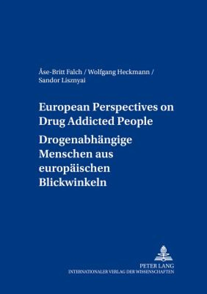 European Perspectives on Drug Addicted People- Drogenabhaengige Menschen aus europaeischen Blickwinkeln