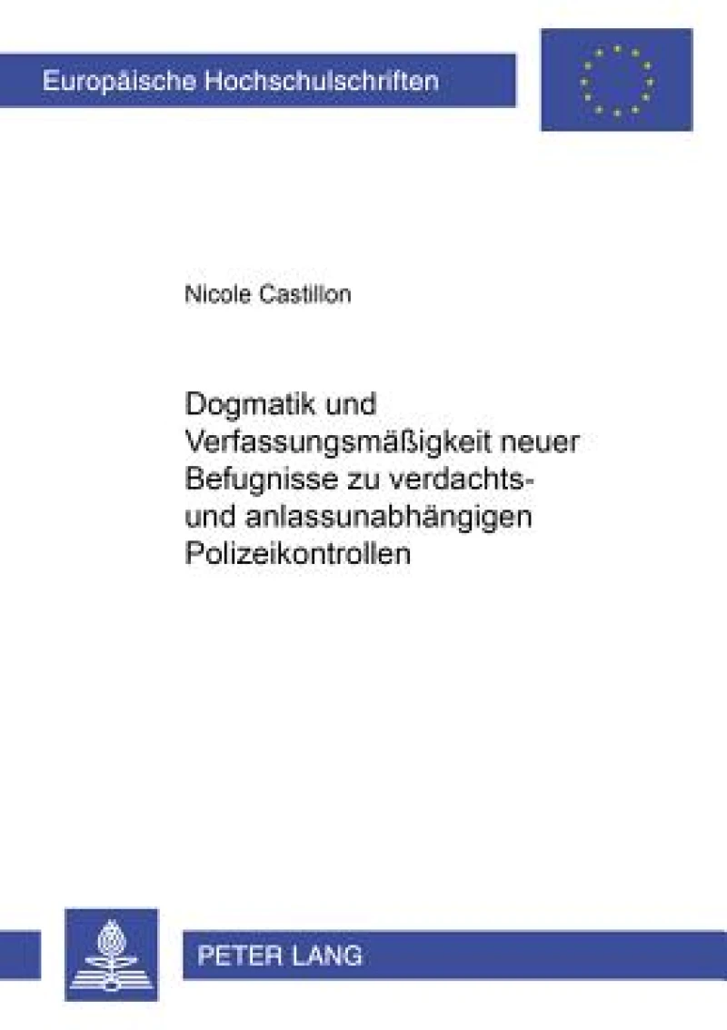Dogmatik und Verfassungsmaeßigkeit neuer Befugnisse zu verdachts- und anlassunabhaengigen Polizeikontrollen