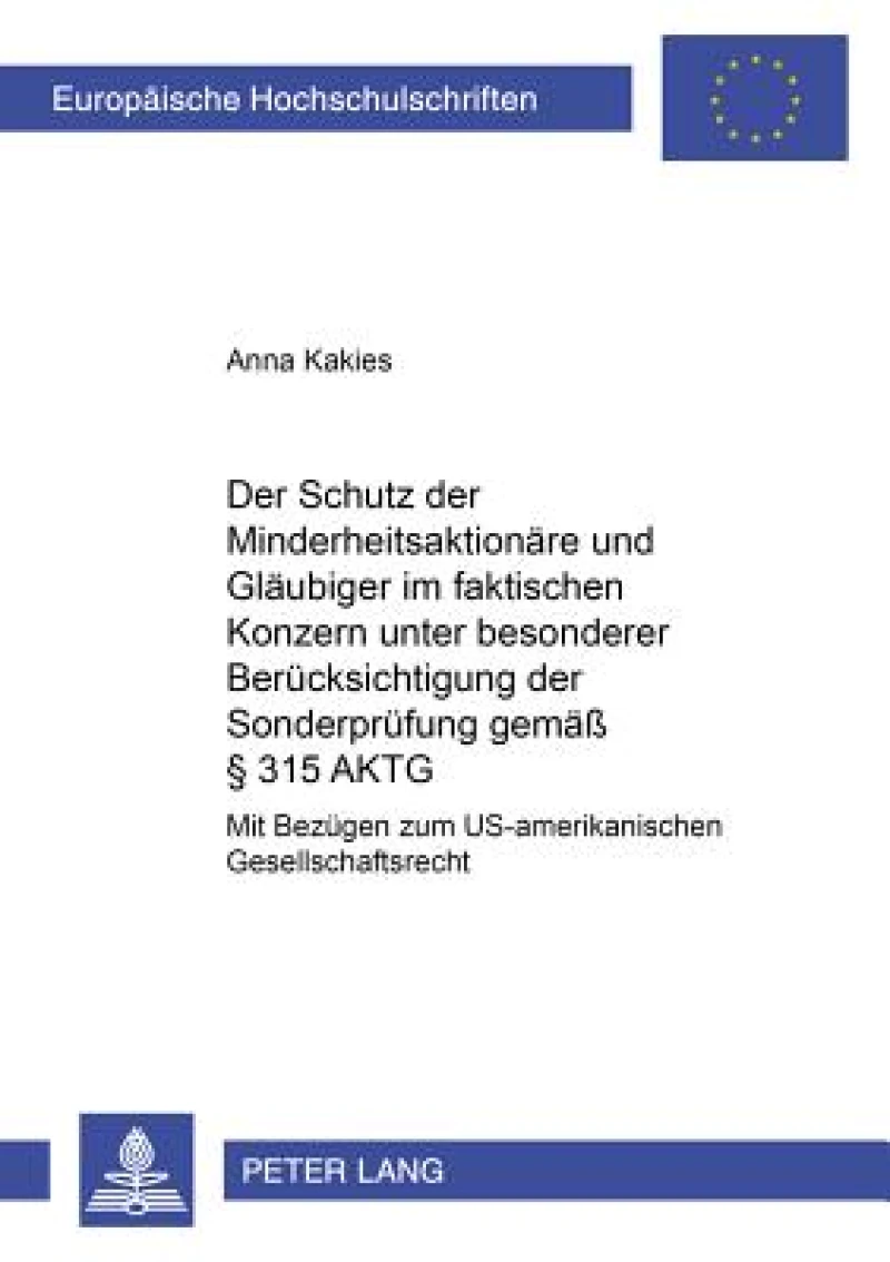 Der Schutz der Minderheitsaktionaere und Glaeubiger im faktischen Konzern unter besonderer Beruecksichtigung der Sonderpruefung gemaeß § 315 AktG