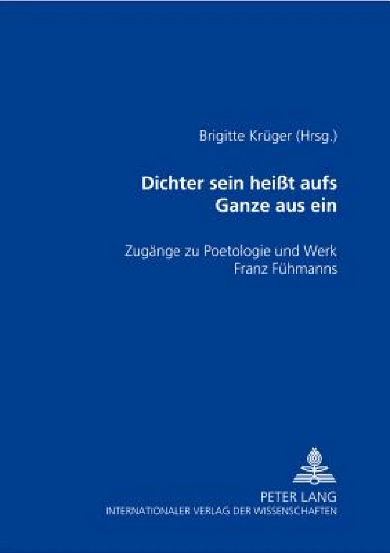 «Dichter sein heit aufs Ganze aus sein»
