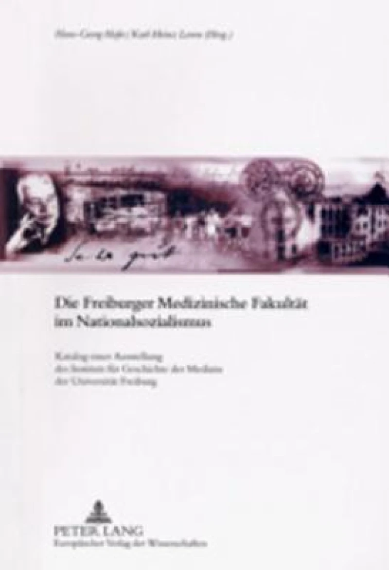 Die Freiburger Medizinische Fakultaet im Nationalsozialismus