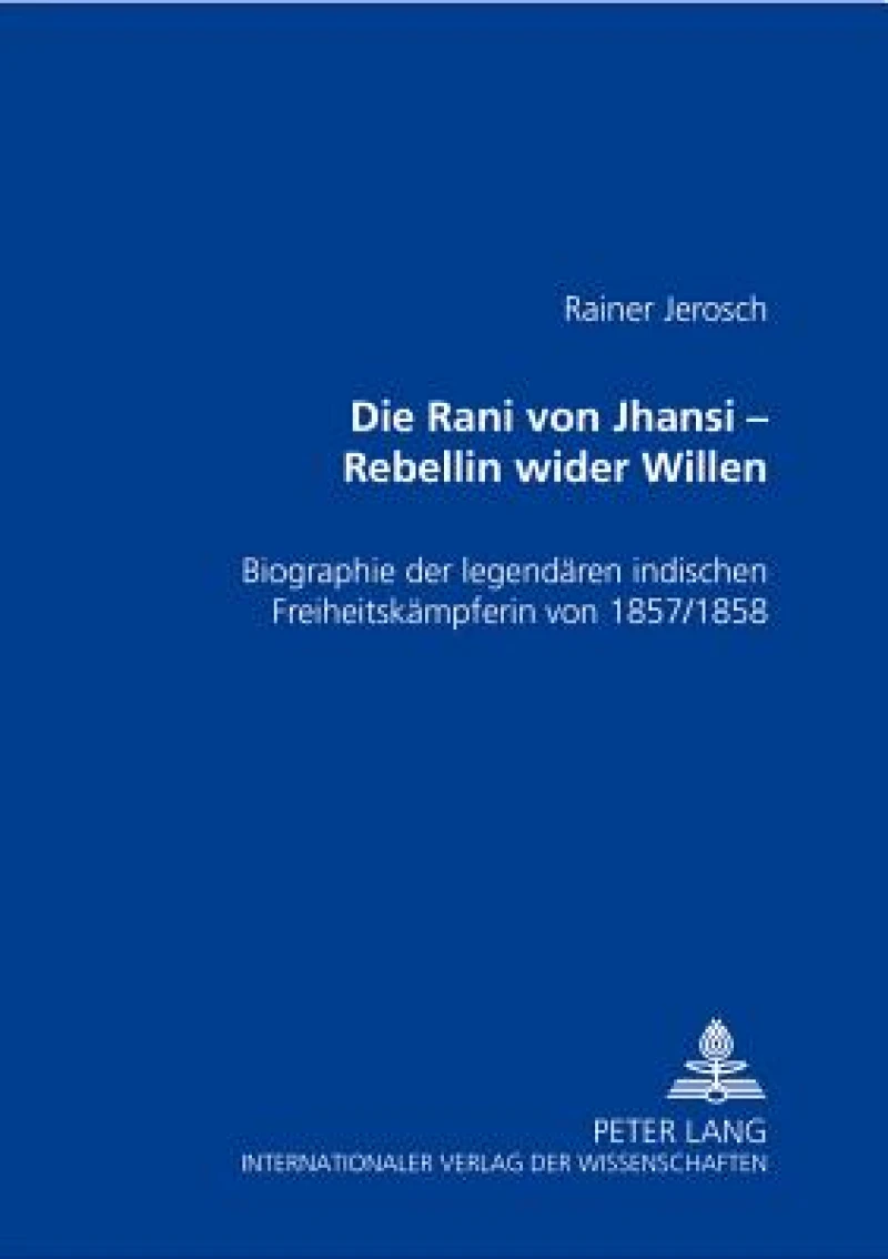 Die Rani von Jhansi – Rebellin wider Willen