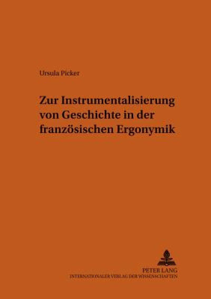 Zur Instrumentalisierung von Geschichte in der franzoesischen Ergonymik