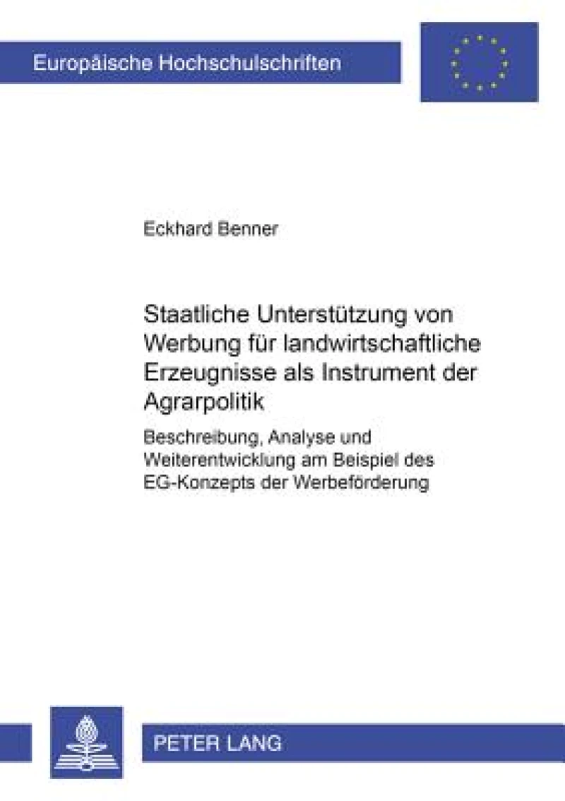 Staatliche Unterstuetzung von Werbung fuer landwirtschaftliche Erzeugnisse als Instrument der Agrarpolitik